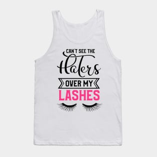 Can't See The Haters Over My Lashes Tank Top